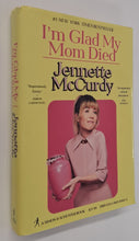 Load image into Gallery viewer, I'M GLAD MY MOM DIED - Jennette McCurdy
