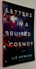 Load image into Gallery viewer, LETTERS IN A BRUISED COSMOS - Liz Howard
