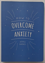 Load image into Gallery viewer, HOW TO OVERCOME ANXIETY - Anna Barnes
