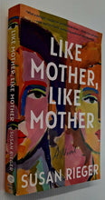 Load image into Gallery viewer, LIKE MOTHER, LIKE MOTHER - Susan Rieger
