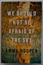 Load image into Gallery viewer, WE SHOULD NOT BE AFRAID OF THE SKY - Emma Hooper
