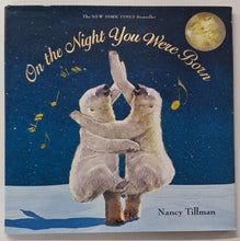 Load image into Gallery viewer, ON THE NIGHT YOU WERE BORN - Nancy Tillman
