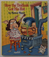 Load image into Gallery viewer, HOW THE TROLLUSK GOT HIS HAT - Mercer Mayer
