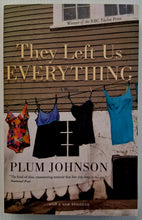 Load image into Gallery viewer, THEY LEFT US EVERYTHING - Plum Johnson
