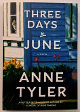 Load image into Gallery viewer, THREE DAYS IN JUNE - Anne Tyler
