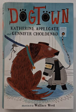 Load image into Gallery viewer, DOGTOWN - Katherine Applegate, Gennifer Choldenko

