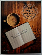 Load image into Gallery viewer, JUST WRITE ONE THING TODAY - John Gillard
