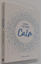 Load image into Gallery viewer, HOW TO FIND CALM - Sophie Golding

