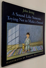 Load image into Gallery viewer, A SOUND LIKE SOMEONE TRYING NOT TO MAKE A SOUND - John Irving
