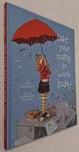 Load image into Gallery viewer, TAKE YOUR MAMA TO WORK TODAY - Amy Reichert
