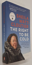 Load image into Gallery viewer, THE RIGHT TO BE COLD - Sheila Watt-Cloutier
