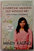 Load image into Gallery viewer, IS EVERYONE HANGING OUT WITHOUT ME? (AND OTHER CONCERNS) - Mindy Kaling
