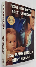 Load image into Gallery viewer, FROM HERE TO THE GREAT UNKNOWN - Lisa Marie Presley, Riley Keough
