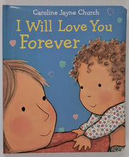 Load image into Gallery viewer, I WILL LOVE YOU FOREVER - Caroline Jayne Church
