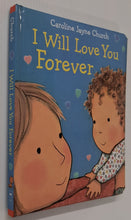 Load image into Gallery viewer, I WILL LOVE YOU FOREVER - Caroline Jayne Church
