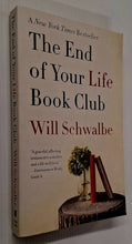 Load image into Gallery viewer, THE END OF YOUR LIFE BOOK CLUB - Will Schwalbe
