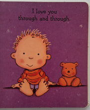 Load image into Gallery viewer, I LOVE YOU THROUGH AND THROUGH - Bernadette Rossetti-Shustak
