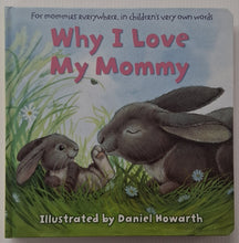 Load image into Gallery viewer, WHY I LOVE MY MOMMY - Daniel Howarth
