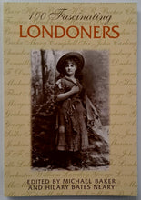 Load image into Gallery viewer, 100 FASCINATING LONDONERS - Michael Baker, Hilary Bates Neary
