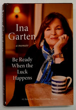 Load image into Gallery viewer, BE READY WHEN THE LUCK HAPPENS - Ina Garten
