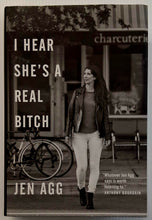 Load image into Gallery viewer, I HEAR SHE'S A REAL BITCH - Jen Agg
