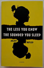 Load image into Gallery viewer, THE LESS YOU KNOW THE SOUNDER YOU SLEEP - Juliet Butler
