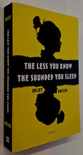 Load image into Gallery viewer, THE LESS YOU KNOW THE SOUNDER YOU SLEEP - Juliet Butler
