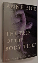 Load image into Gallery viewer, THE TALE OF THE BODY THIEF - Anne Rice
