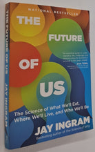 Load image into Gallery viewer, THE FUTURE OF US - Jay Ingram
