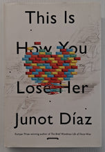 Load image into Gallery viewer, THIS IS HOW YOU LOSE HER - Junot Diaz
