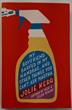 Load image into Gallery viewer, MY BOYFRIEND BARFED IN MY HANDBAG ... AND OTHER THINGS YOU CAN'T ASK MARTHA - Jolie Kerr
