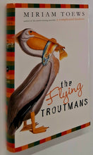 Load image into Gallery viewer, THE FLYING TROUTMANS - Miriam Toews
