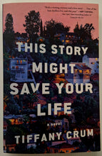 Load image into Gallery viewer, THIS STORY MIGHT SAVE YOUR LIFE - Tiffany Crum
