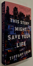 Load image into Gallery viewer, THIS STORY MIGHT SAVE YOUR LIFE - Tiffany Crum
