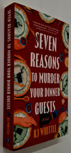 Load image into Gallery viewer, SEVEN REASONS TO MURDER YOUR DINNER GUESTS - K.J. Whittle
