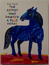 Load image into Gallery viewer, THE ARTIST WHO PAINTED A BLUE HORSE - Eric Carle
