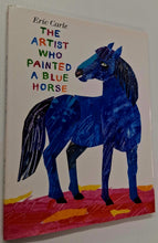 Load image into Gallery viewer, THE ARTIST WHO PAINTED A BLUE HORSE - Eric Carle
