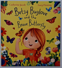 Load image into Gallery viewer, BETSY BUGLOVE AND THE BRAVE BUTTERFLY - Catherine Jacob
