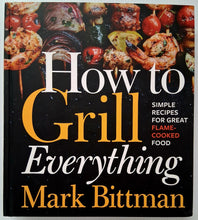 Load image into Gallery viewer, HOW TO GRILL EVERYTHING - Mark Bittman
