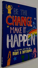 Load image into Gallery viewer, BE THE CHANGE MAKE IT HAPPEN - Bernadette Russell

