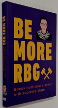 Load image into Gallery viewer, BE MORE RBG - Ruth Bader Ginsburg, Marilyn Easton
