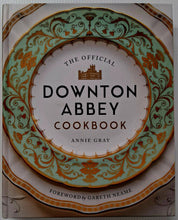 Load image into Gallery viewer, THE OFFICIAL DOWNTON ABBEY COOKBOOK - Annie Gray, Gareth Neame
