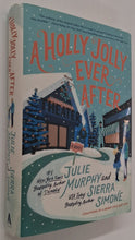 Load image into Gallery viewer, A HOLLY JOLLY EVER AFTER - Julie Murphy, Sierra Simone
