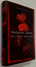 Load image into Gallery viewer, ALL THAT MATTERS - Wayson Choy
