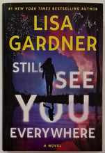 Load image into Gallery viewer, STILL SEE YOU EVERYWHERE - Lisa Gardner
