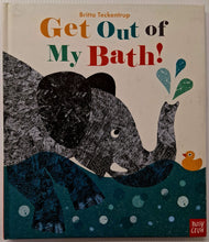 Load image into Gallery viewer, GET OUT OF MY BATH! - Britta Teckentrup
