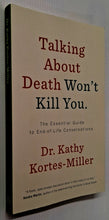 Load image into Gallery viewer, TALKING ABOUT DEATH WON'T KILL YOU. - Kathy Kortes-Miller
