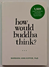 Load image into Gallery viewer, HOW WOULD BUDDHA THINK? - Barbara Ann Kipfer
