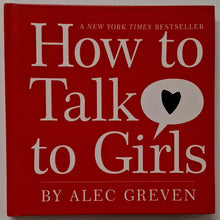 Load image into Gallery viewer, HOW TO TALK TO GIRLS - Alec Greven
