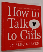 Load image into Gallery viewer, HOW TO TALK TO GIRLS - Alec Greven
